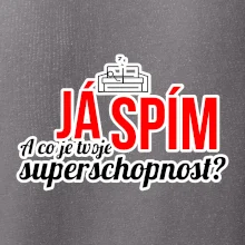Já spím - tvoje superschopnost? rovný nápis