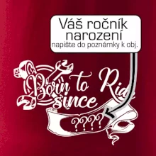 Born to ride - Vlastní ročník Born to ride - Vlastní ročník