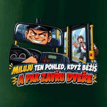 Miluju ten pohled když běžíš a pak zavřu dveře