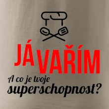 Já vařím - tvoje superschopnost? rovný nápis Já vařím - tvoje superschopnost? rovný nápis