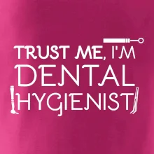 Trust me I'm dental hygienist