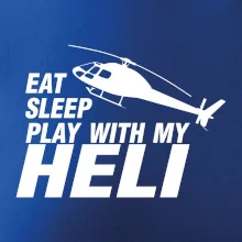 Eat Sleep Play With My Heli