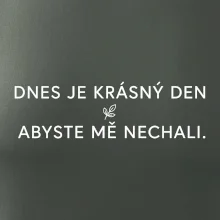 Dnes je krásný den abyste mě nechali bíle