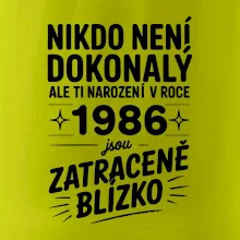 Nikdo není dokonalý ale ti narození v roce 1986 jsou zatraceně blízko