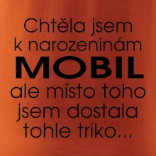 Chtěla jsem dostat k narozeninám mobil