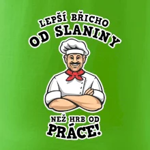 Lepší břicho od slaniny než hrb od práce