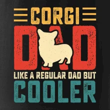 Corgi dad like a regular dad but cooler Corgi dad like a regular dad but cooler