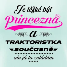Je těžké být princezna traktoristka