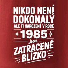 Nikdo není dokonalý ale ti narození v roce 1985 jsou zatraceně blízko