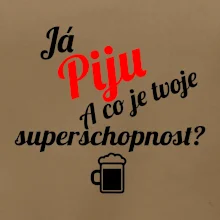 Já piju - tvoje superschopnost? šikmý nápis