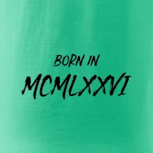 Born in - Římské číslo 1976
