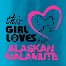 This Girl Loves her Alaskan Malamute