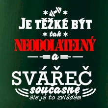 Je těžké být neodolatelný svářeč