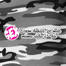 jsem důkaz toho, že moje máma ráda šuká