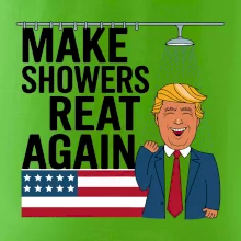 Trump make showers great again