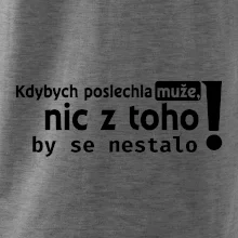 Kdybych poslechla muže, nic u toho by se nestalo