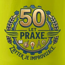 50 let praxe - zbytek je improvizace