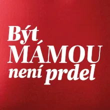 Být  mámou není prdel