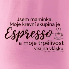 Jsem maminka. Moje krevní skupina je Espresso