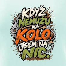 Když nemůžu na kolo jsem na nic