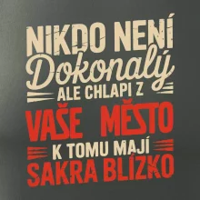 Nikdo není dokonalý ale chlapi z VAŠE MĚSTO