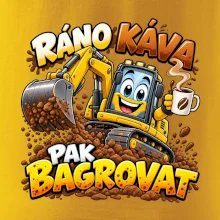 Ráno káva pak bagrovat