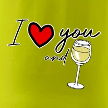 I love you and white wine