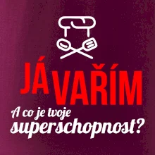 Já vařím - tvoje superschopnost? rovný nápis