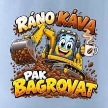 Ráno káva pak bagrovat