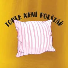 Tohle není polštář - růžový
