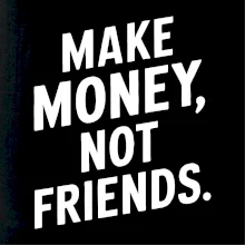 Make money not friends tiskací