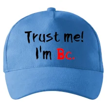 Trust me I´m  Bc. / Věř mi jsem Bc. Trust me I´m  Bc. / Věř mi jsem Bc.