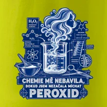 Chemie mě nebavila dokud jsem nezačala míchat peroxid