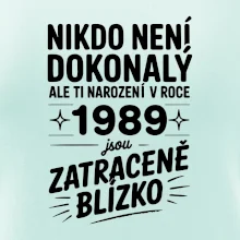 Nikdo není dokonalý ale ti narození v roce 1989 jsou zatraceně blízko