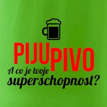 Já piju pivo - tvoje superschopnost? rovný nápis