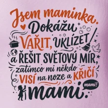 Jsem maminka. Dokážu vařit, uklízet a řešit světový mír