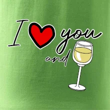 I love you and white wine