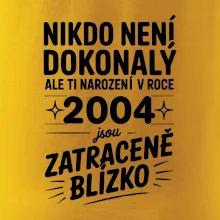 Nikdo není dokonalý ale ti narození v roce 2004 jsou zatraceně blízko