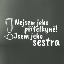 Nejsem jeho přítelkyně, jsem jeho sestra