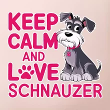 Keep calm and love Schnauzer