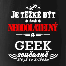 Je těžké být neodolatelný geek