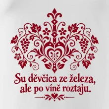 Su děvčica ze železa, ale po víně roztaju