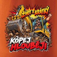 Život je krátký kopej hlouběji
