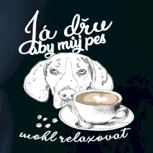 Jezevčík - Já dřu, aby můj pes mohl relaxovat Jezevčík - Já dřu, aby můj pes mohl relaxovat