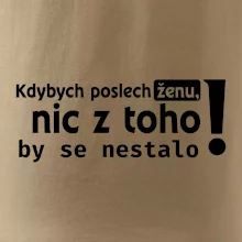 Kdybych poslechl ženu, nic u toho by se nestalo