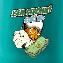 Jsem skromný stačí mi pivo, pěst a prachy