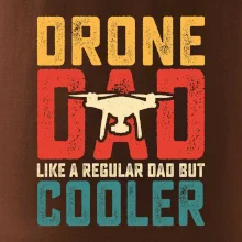 Drone Pilot dad like a regular dad but cooler