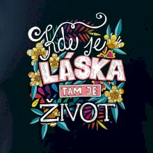 Kde je láska tam je život (Pecka design)