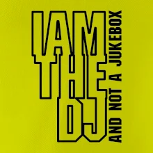 Iam the dj and not a jukebox na výšku