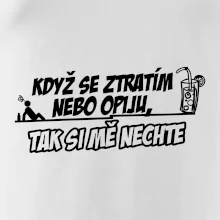 Když se ztratím nebo opiju, tak si mě nechte
